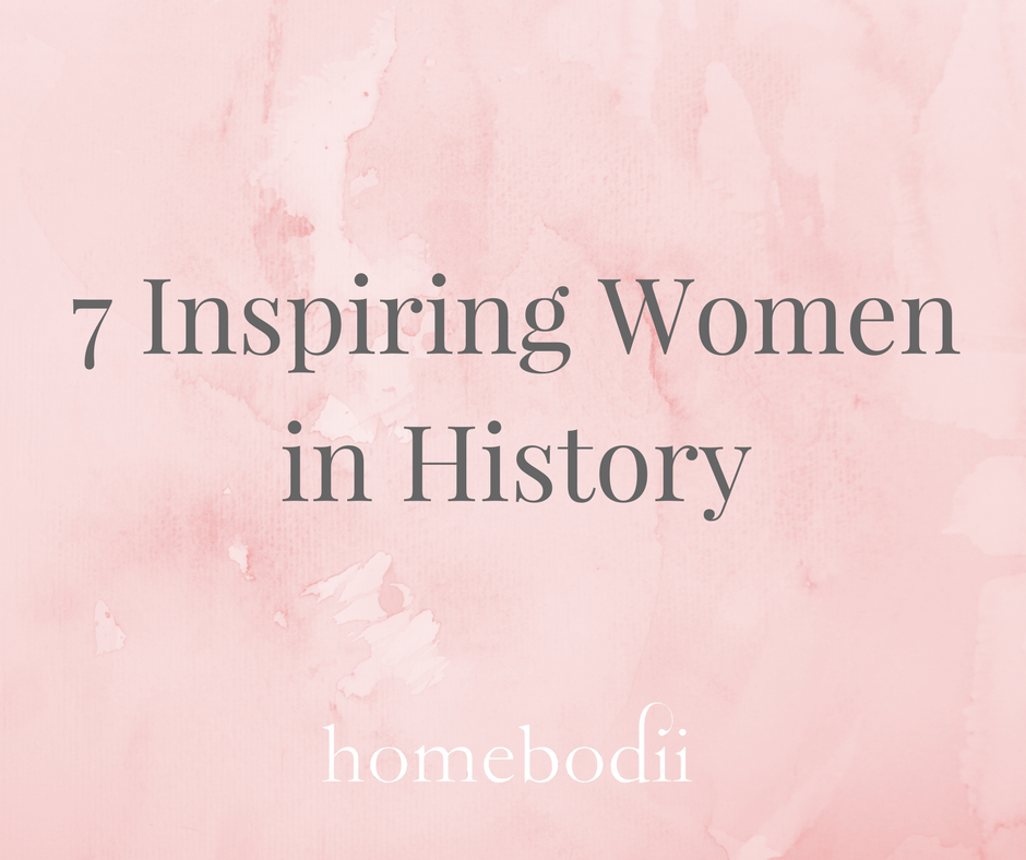 7 Inspiring Women In History