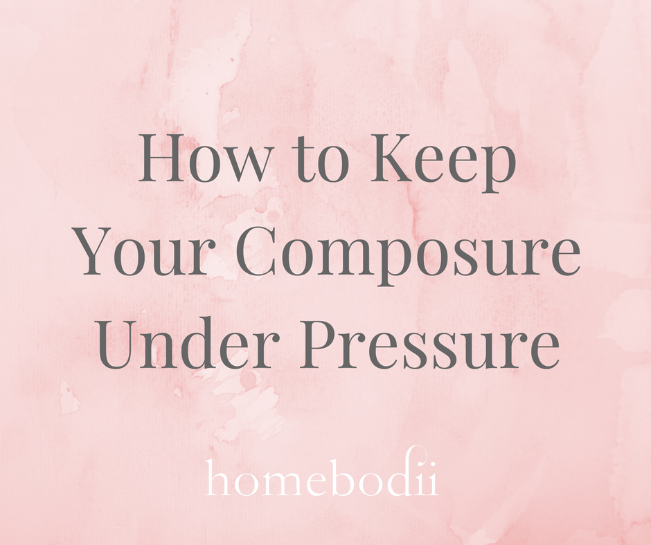 How To Keep Your Composure Under Pressure